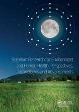 Selenium Research for Environment and Human Health: Perspectives, Technologies and Advancements: Proceedings of the 6th International Conference on Selenium in the Environment and Human Health (ICSEHH 2019), October 27-30, 2019, Yangling, Xi'an, China