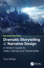 Dramatic Storytelling and Narrative Design: A Writer’s Guide to Video Games and Transmedia