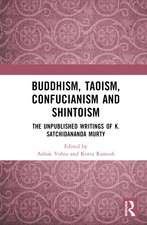 Buddhism, Taoism, Confucianism and Shintoism: The Unpublished Writings of K. Satchidananda Murty