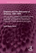 England and the Discovery of America, 1481-1620: From the Bristol Voyages of the Fifteenth Century to the Pilgrim Settlement at Playmouth: The Exploration, Exploitation and Trial-and-Error Colonization of North America by the English