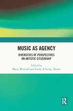 Music as Agency: Diversities of Perspectives on Artistic Citizenship