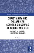 Christianity and the African Counter-Discourse in Achebe and Beti: Cultures in Dialogue, Contest and Conflict