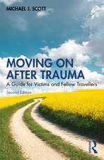 Moving On After Trauma: A Guide for Victims and Fellow Travellers