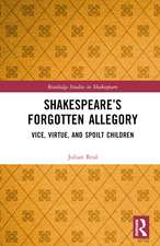 Shakespeare’s Forgotten Allegory: Vice, Virtue, and Spoilt Children