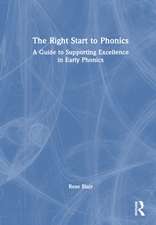 The Right Start to Phonics: A Guide to Supporting Excellence in Early Phonics