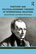 Positivist and Political-Economic Theories of International Relations: Liberal-Pluralist and Radical Dimensions