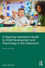 A Teaching Assistant's Guide to Child Development and Psychology in the Classroom