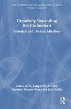 Creatively Expanding the Premodern: Historical and Literary Afterlives