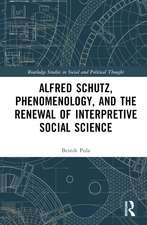 Alfred Schutz, Phenomenology, and the Renewal of Interpretive Social Science