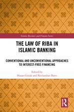 The Law of Riba in Islamic Banking: Conventional and Unconventional Approaches to Interest-Free Financing