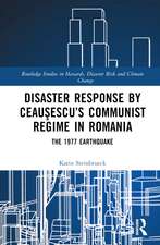 Disaster Response by Ceauşescu’s Communist Regime in Romania