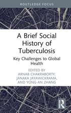 A Brief Social History of Tuberculosis: Key Challenges to Global Health