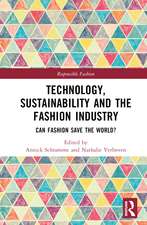 Technology, Sustainability and the Fashion Industry: Can Fashion Save the World?