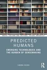 Predicted Humans: Emerging Technologies and the Burden of Sensemaking