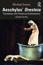 Aeschylus' Oresteia: Translation and Theatrical Commentary