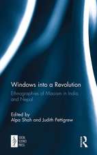 Windows into a Revolution: Ethnographies of Maoism in India and Nepal