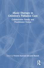 Music Therapy in Children’s Palliative Care: Collaborative Family and Practitioner Voices