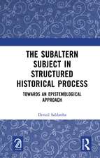 The Subaltern Subject in Structured Historical Process: Towards an Epistemological Approach