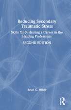 Reducing Secondary Traumatic Stress: Skills for Sustaining a Career in the Helping Professions