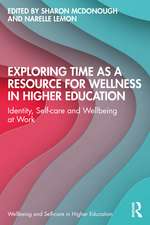 Exploring Time as a Resource for Wellness in Higher Education: Identity, Self-care and Wellbeing at Work