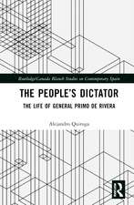 The People’s Dictator: The Life of General Primo de Rivera