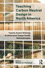 Teaching Carbon Neutral Design in North America: Twenty Award-winning Architectural Design Studio Methodologies