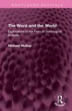 The Word and the World: Explorations in the Form of Sociological Analysis