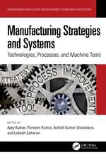 Manufacturing Strategies and Systems: Technologies, Processes, and Machine Tools