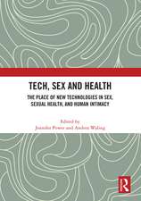 Tech, Sex and Health: The Place of New Technologies in Sex, Sexual Health, and Human Intimacy