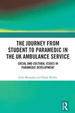 The Journey from Student to Paramedic in the UK Ambulance Service: Social and Cultural issues in Paramedic Development