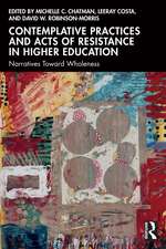 Contemplative Practices and Acts of Resistance in Higher Education: Narratives Toward Wholeness