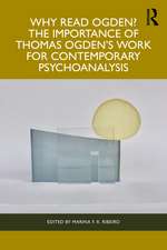 Why Read Ogden? The Importance of Thomas Ogden's Work for Contemporary Psychoanalysis