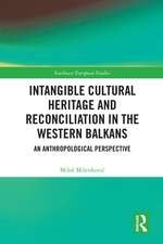 Intangible Cultural Heritage and Reconciliation in the Western Balkans: An Anthropological Perspective