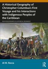 A Historical Geography of Christopher Columbus’s First Voyage and his Interactions with Indigenous Peoples of the Caribbean