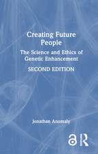 Creating Future People: The Science and Ethics of Genetic Enhancement