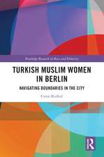 Turkish Muslim Women in Berlin: Navigating Boundaries in the City