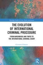 The Evolution of International Criminal Procedure: From Nuremberg and Tokyo to the International Criminal Court