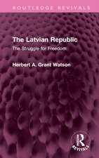 The Latvian Republic: The Struggle for Freedom