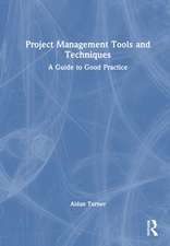 Project Management Tools and Techniques: A Guide to Good Practice