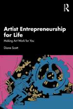 Artist Entrepreneurship for Life: Making Art Work for You