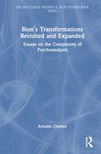 Bion's Transformations Revisited and Expanded: Essays on the Complexity of Psychoanalysis