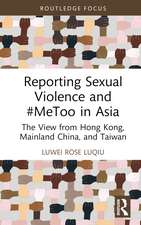 Reporting Sexual Violence and #MeToo in Asia: The View from Hong Kong, Mainland China, and Taiwan