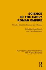 Science in the Early Roman Empire: Pliny the Elder, His Sources and Influence