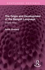 The Origin and Development of the Bengali Language: Volume Three