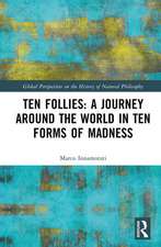 Ten Follies: A Journey Around the World in Ten Forms of Madness