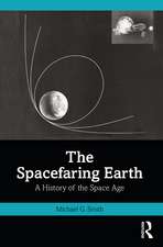 The Spacefaring Earth: A History of the Space Age