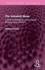 The Industrial Muse: A Study of Nineteenth Century British Working-Class Literature