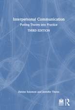 Interpersonal Communication: Putting Theory into Practice