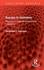 Europe in Question: Theories of Regional International Integration