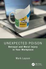 Unexpected Poison: Betrayal and Moral Injury in Your Workplace
